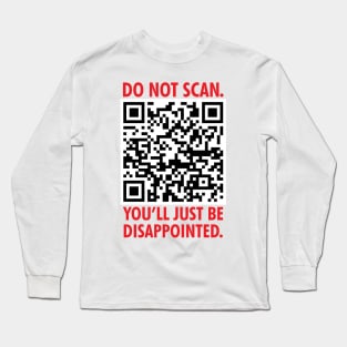 Do Not Scan: Disappointing QR Code Long Sleeve T-Shirt
